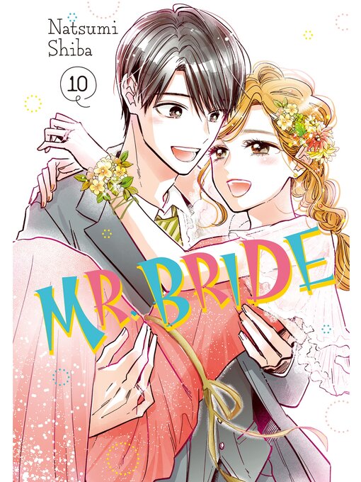 Title details for Mr. Bride, Volume 10 by Natsumi Shiba - Available